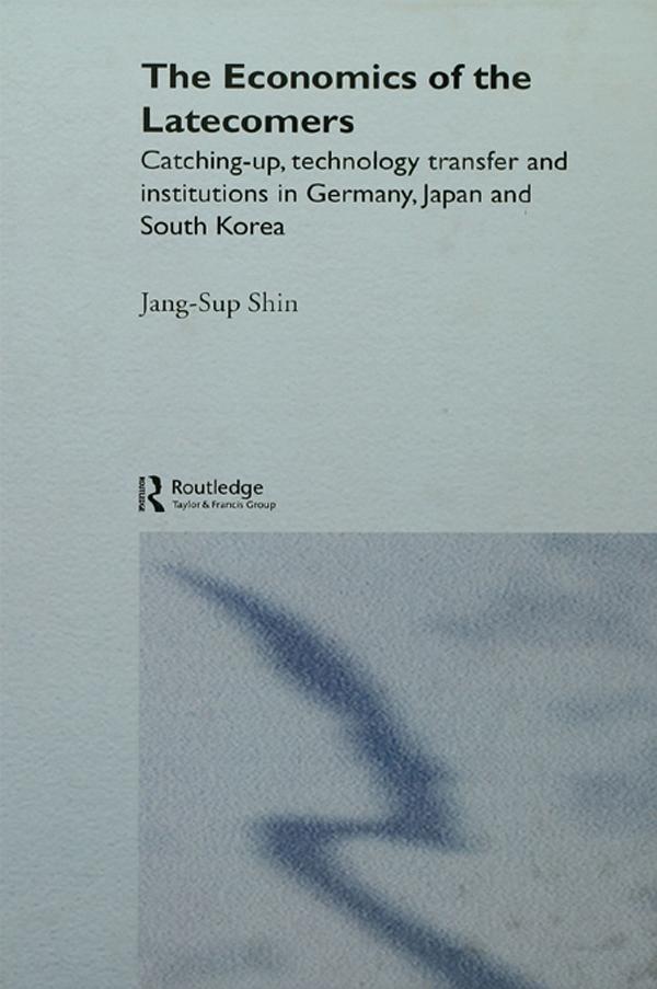 The Economics of the Latecomers by Jang-Sup Shin