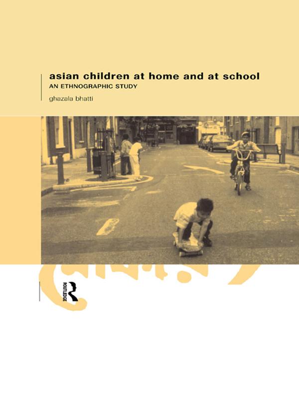 Asian Children at Home and at School by Ghazala Bhatti