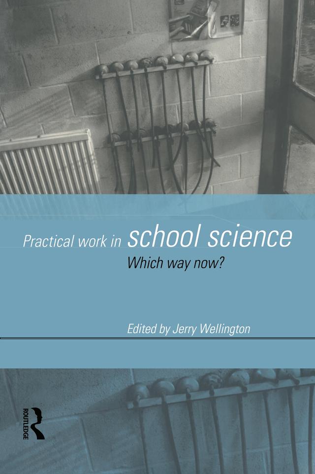 Practical Work in School Science by Jerry Wellington