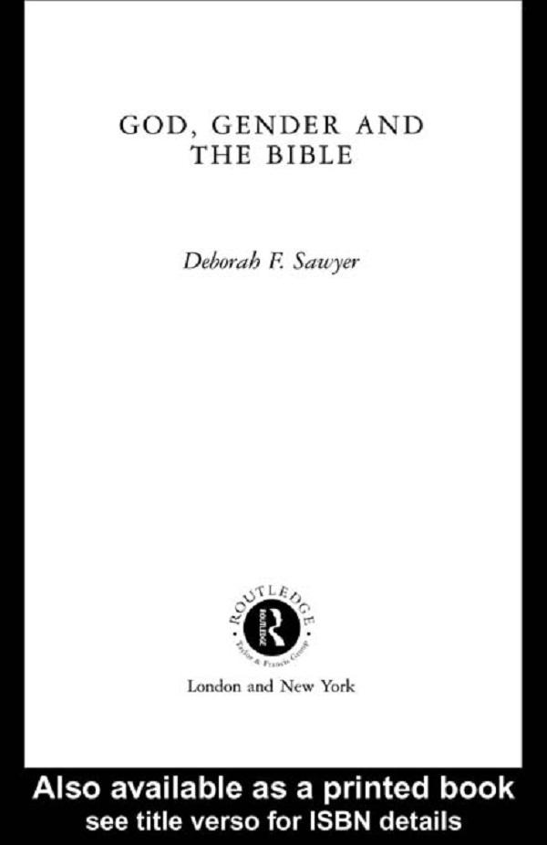 God, Gender and the Bible by David Gunn, Deborah Sawyer, Gary. A Philips