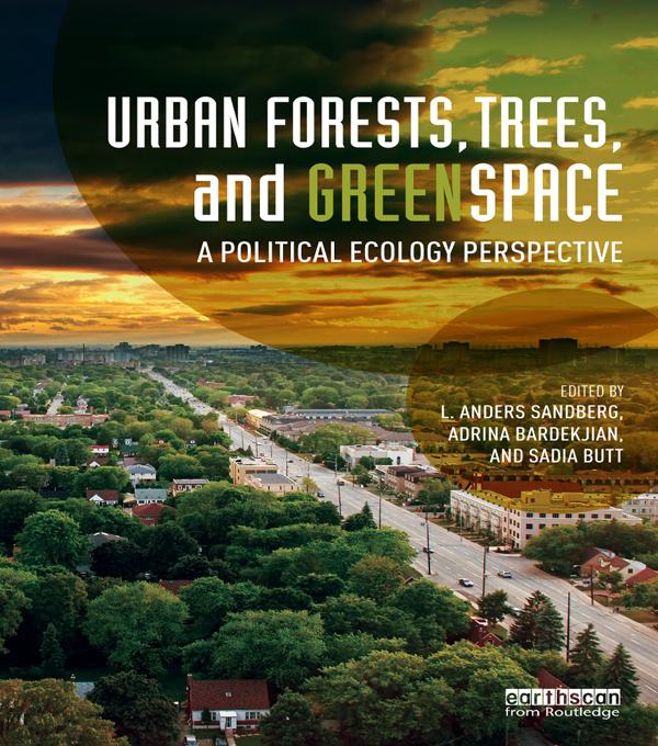 Urban Forests, Trees, and Greenspace by Adrina Bardekjian, L. Anders Sandberg, Sadia Butt