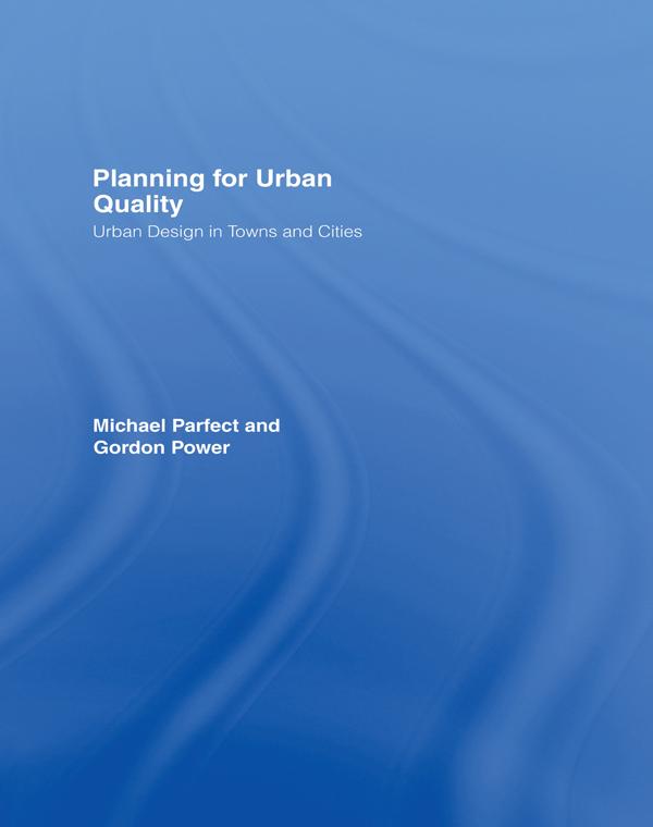 Planning for Urban Quality by Gordon Power, Michael Parfect