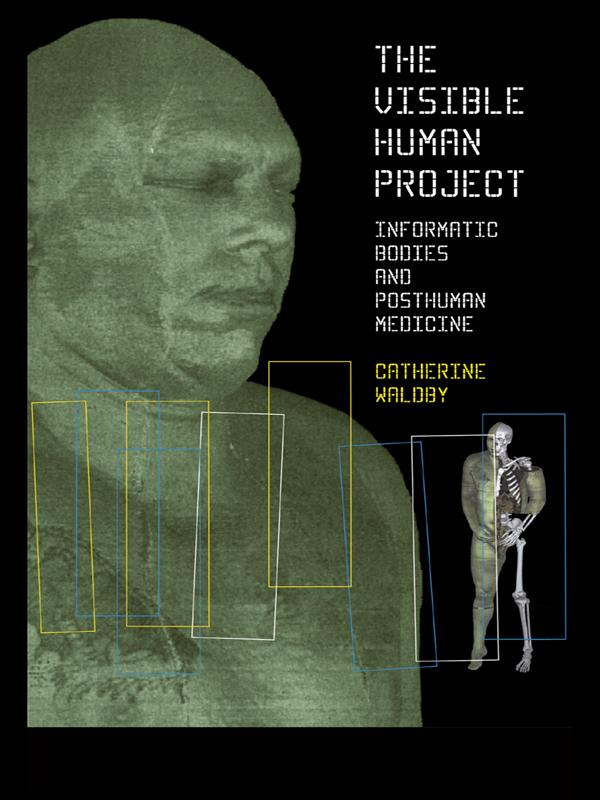The Visible Human Project by Catherine Waldby