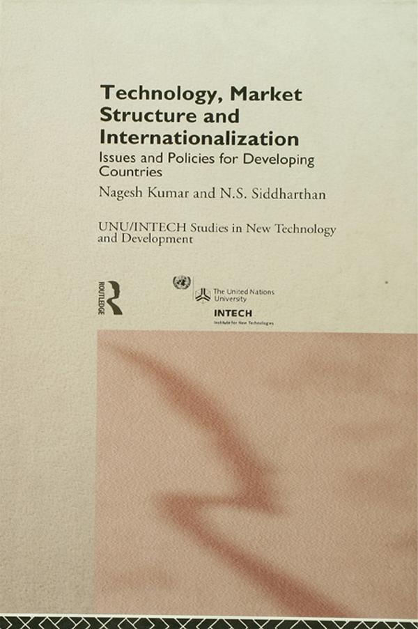 Technology, Market Structure and Internationalization by Nagesh Kumar, N. S. Siddharthan