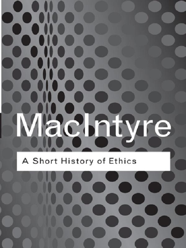A Short History of Ethics by Alasdair MacIntyre