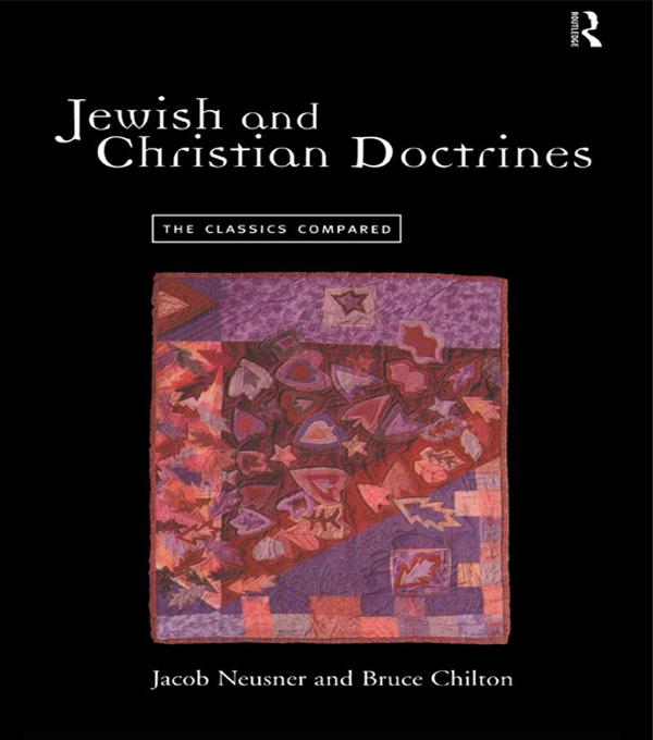 Jewish and Christian Doctrines by Bruce Chilton, Jacob Neusner