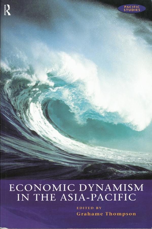 Economic Dynamism in the Asia-Pacific by Grahame Thompson