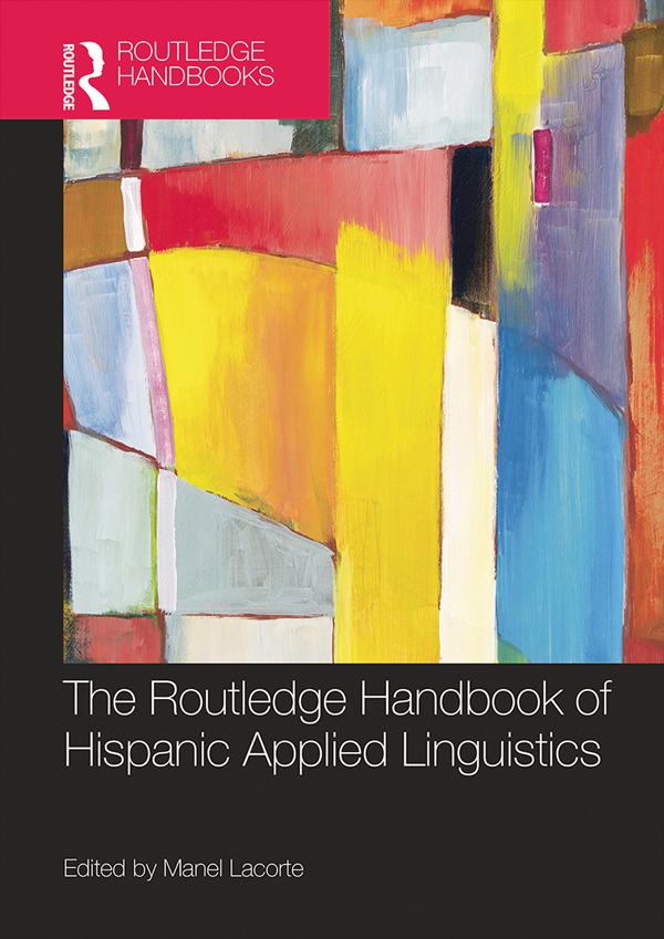The Routledge Handbook of Hispanic Applied Linguistics by Manel Lacorte