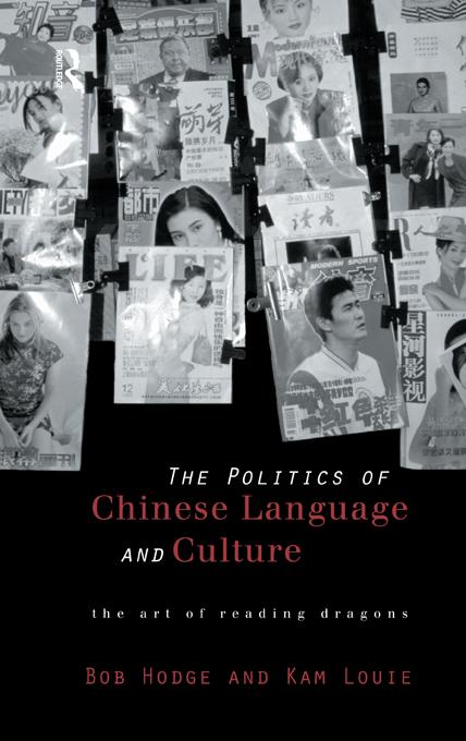 Politics of Chinese Language and Culture by Bob Hodge, Kam Louie