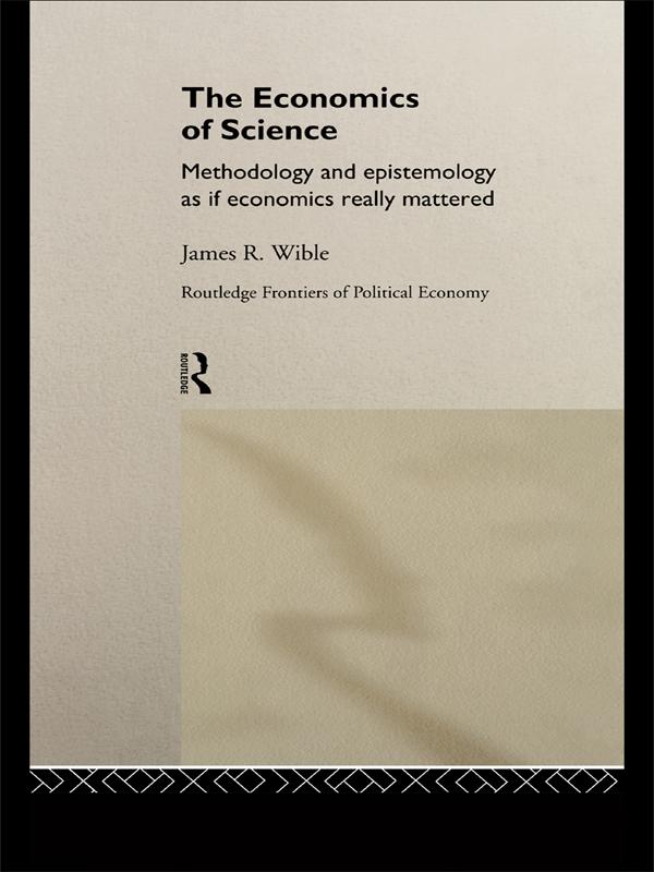The Economics of Science by James R Wible