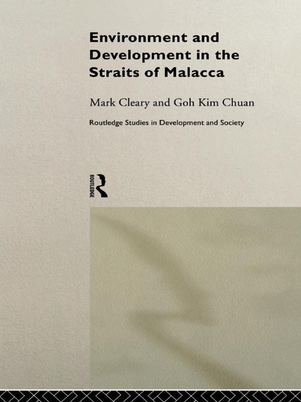 Environment and Development in the Straits of Malacca by Goh Kim Chuan, Mark Cleary
