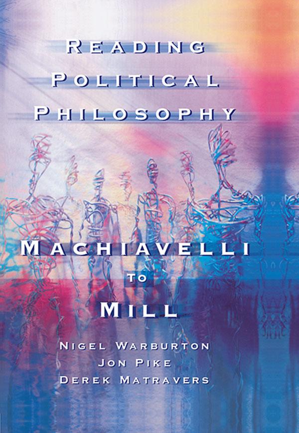 Reading Political Philosophy by Derek Matravers, Jonathan Pike, Nigel Warburton