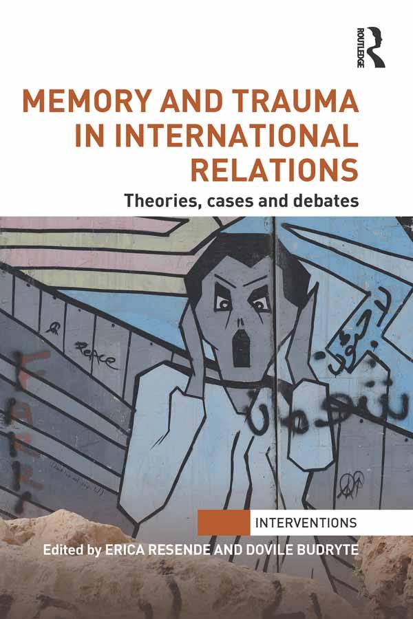 Memory and Trauma in International Relations by Dovile Budryte, Erica Resende