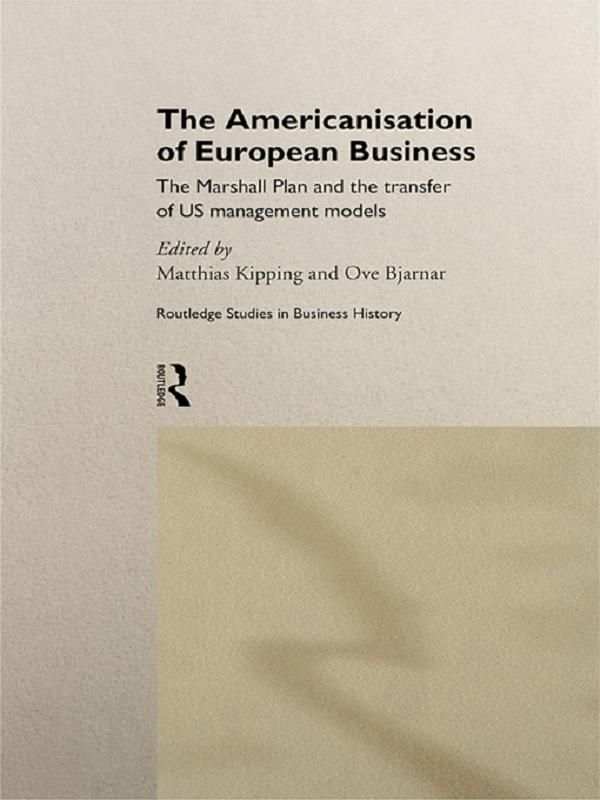 The Americanisation of European Business by Matthias Kipping, Ove Bjarnar