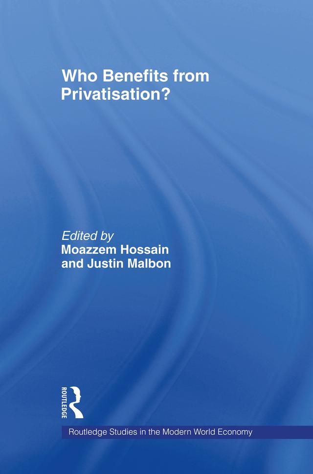 Who Benefits from Privatisation? by Justin Malbon, Moazzem Hossain