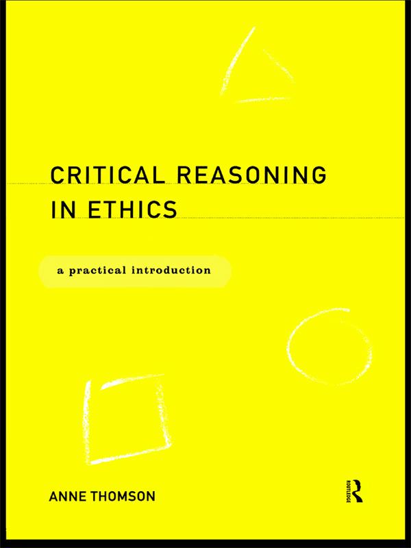 Critical Reasoning in Ethics by Anne Thomson