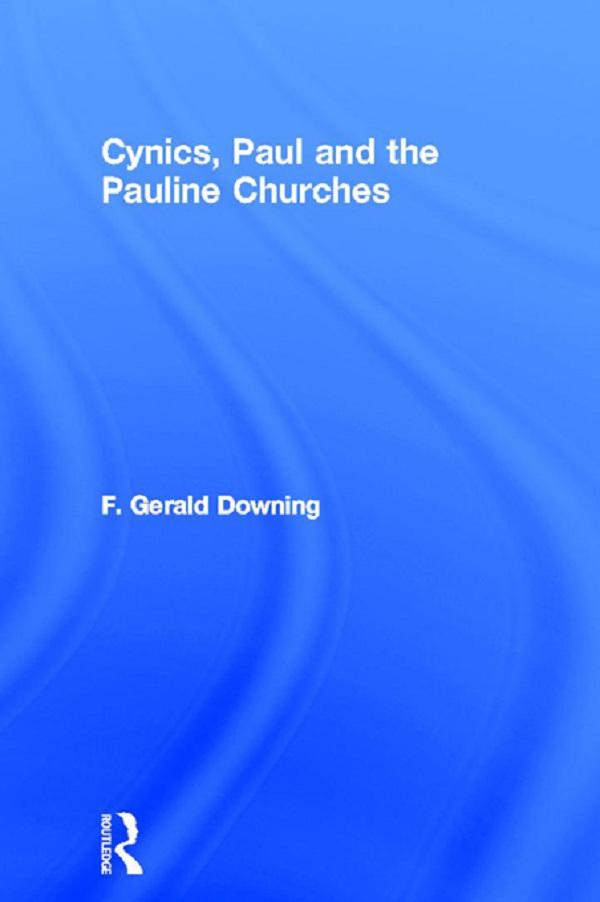 Cynics, Paul and the Pauline Churches by F. Gerald Downing