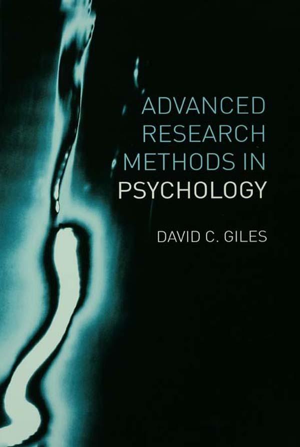 Advanced Research Methods in Psychology by David Giles