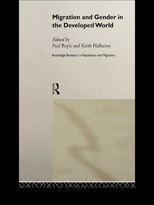 Migration and Gender in the Developed World by Keith Halfacree, Paul Boyle