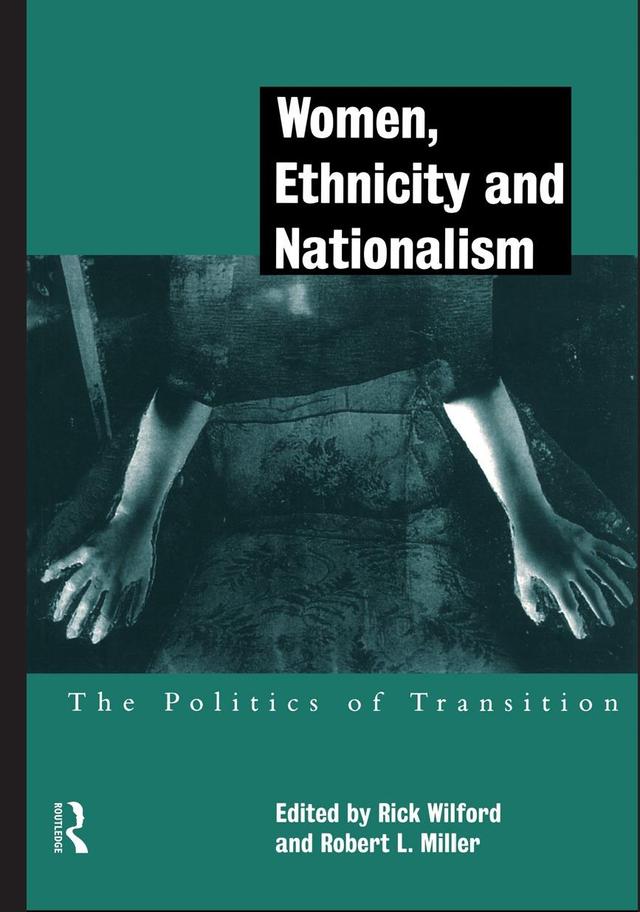 Women, Ethnicity and Nationalism by Rick Wilford, Robert E. Miller