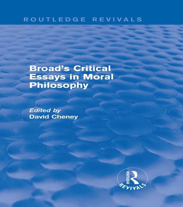 Broad's Critical Essays in Moral Philosophy (Routledge Revivals) by David Cheney