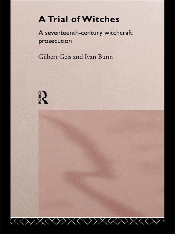 A Trial of Witches by Gilbert Geis, Ivan Bunn