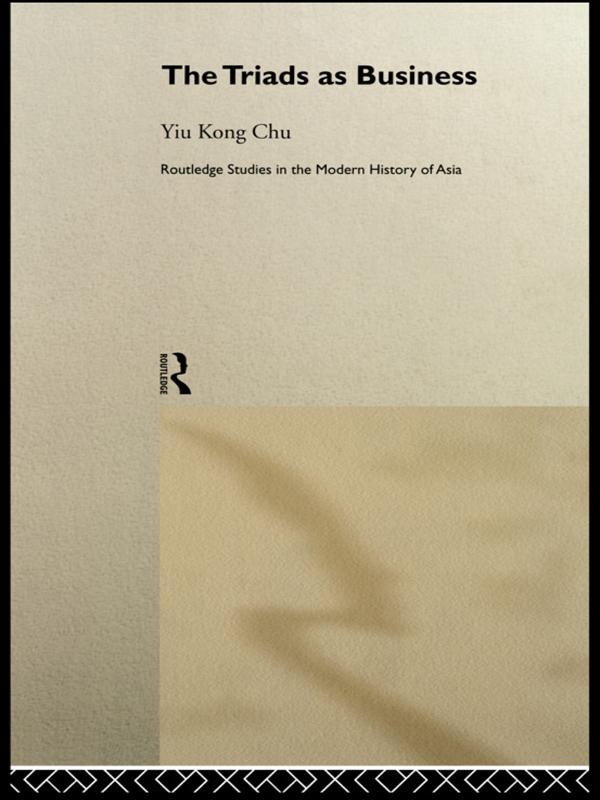 The Triads as Business by Yiu-kong Chu