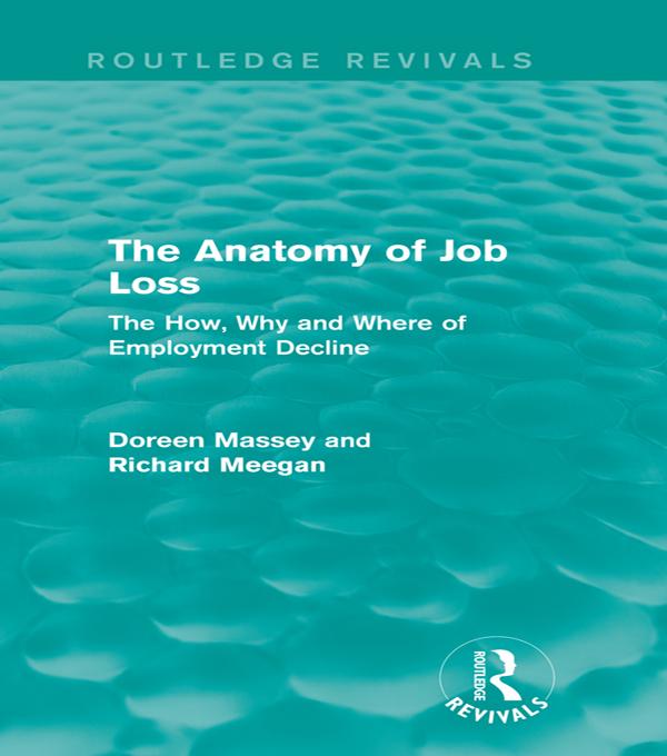 The Anatomy of Job Loss (Routledge Revivals) by Doreen Massey, Richard Meegan
