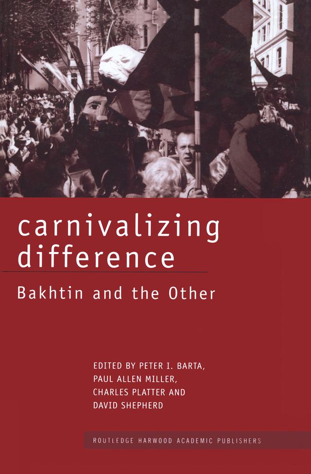 Carnivalizing Difference by Charles Platter, David Shepherd, Paul Allen Miller, Peter I. Barta