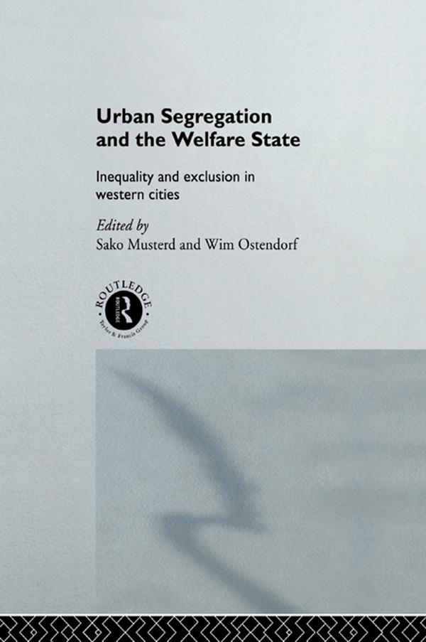 Urban Segregation and the Welfare State by Sako Musterd, Wim Ostendorf