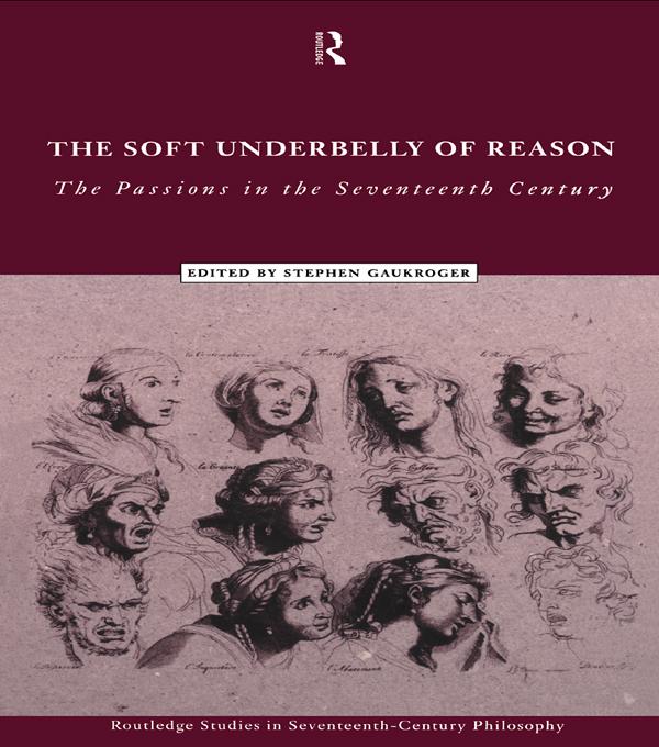 The Soft Underbelly of Reason by Stephen Gaukroger