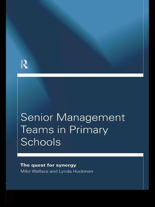 Senior Management Teams in Primary Schools by Lynda Huckman, Michael Wallace