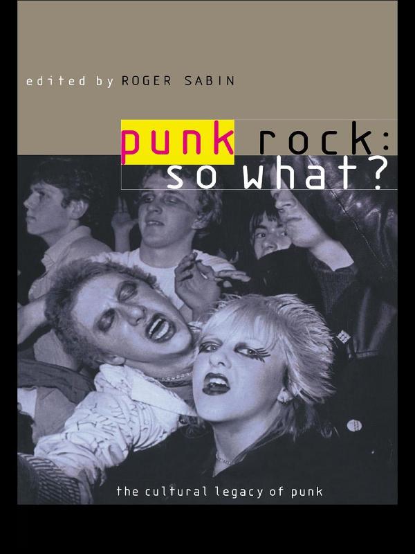 Punk Rock: So What? by Roger Sabin