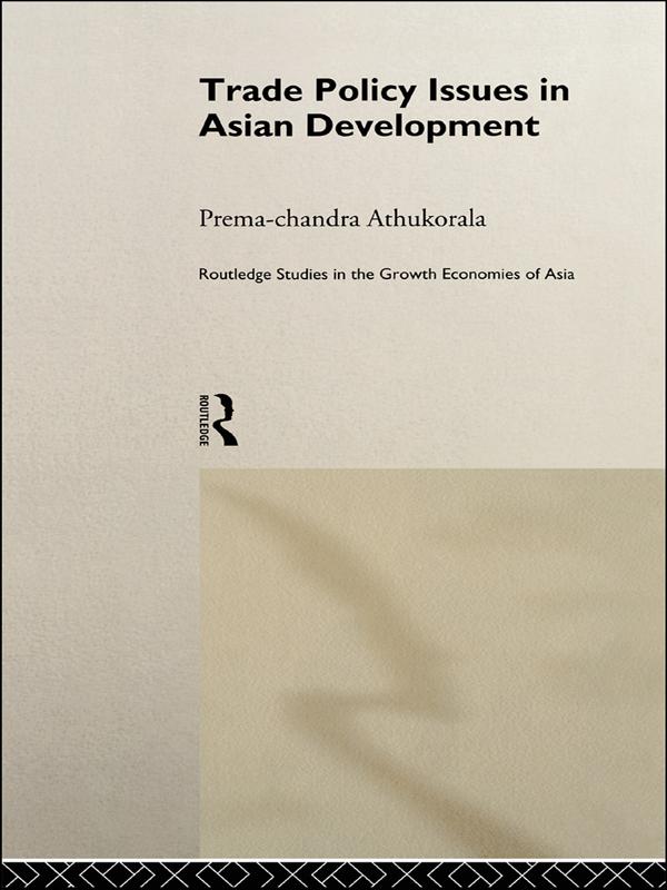 Trade Policy Issues in Asian Development by Prema-chandra Athukorala