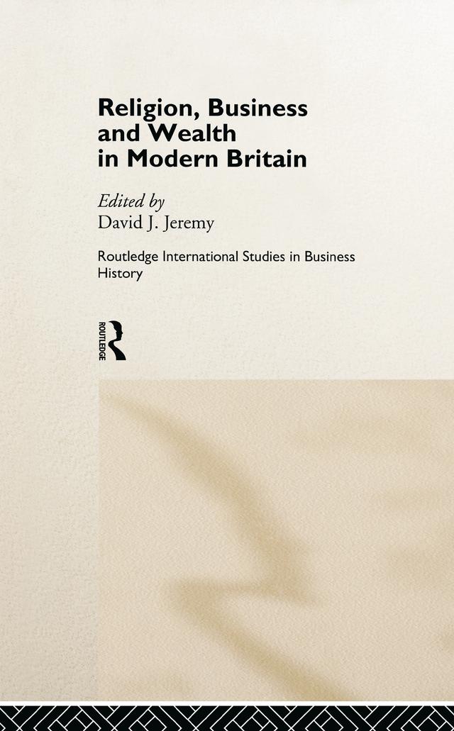Religion, Business and Wealth in Modern Britain by David Jeremy