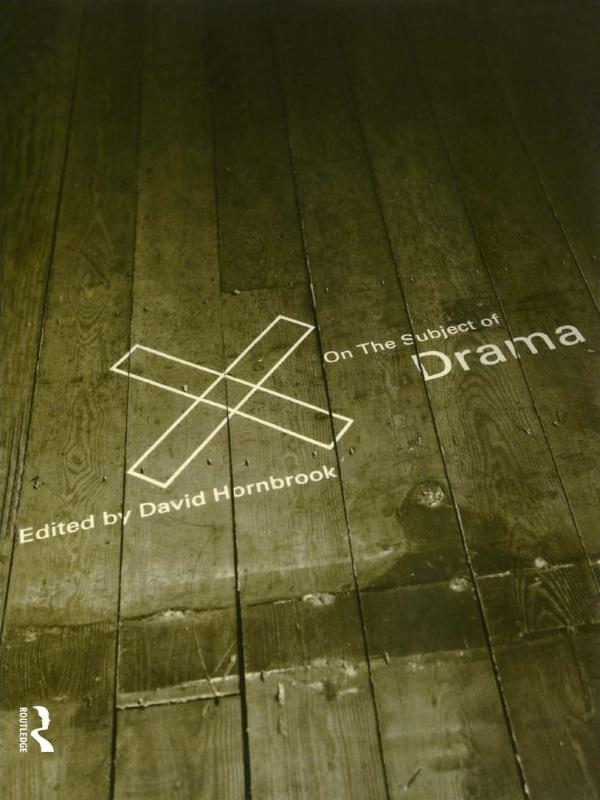 On the Subject of Drama by David Hornbrook