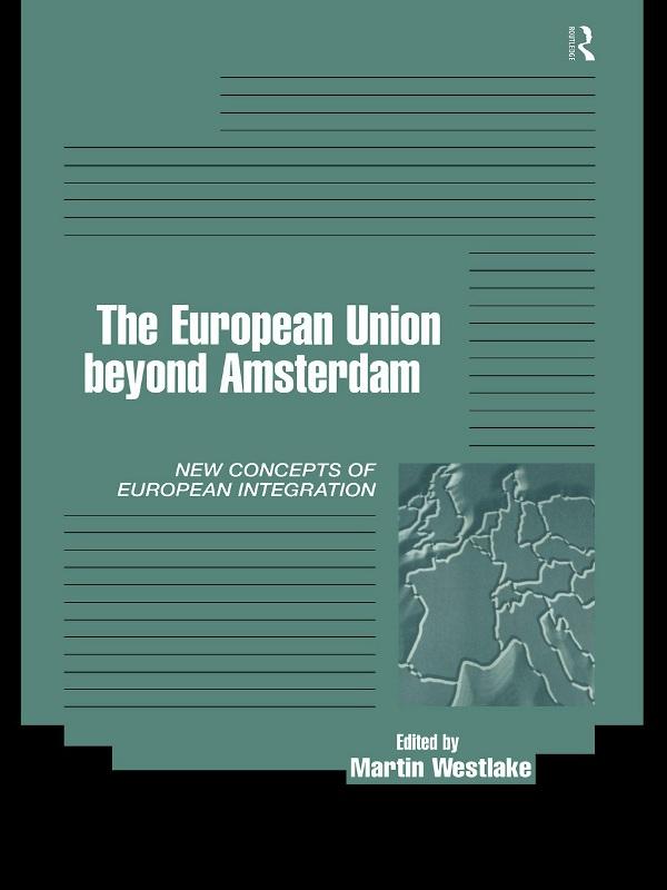 The European Union beyond Amsterdam by Martin Westlake