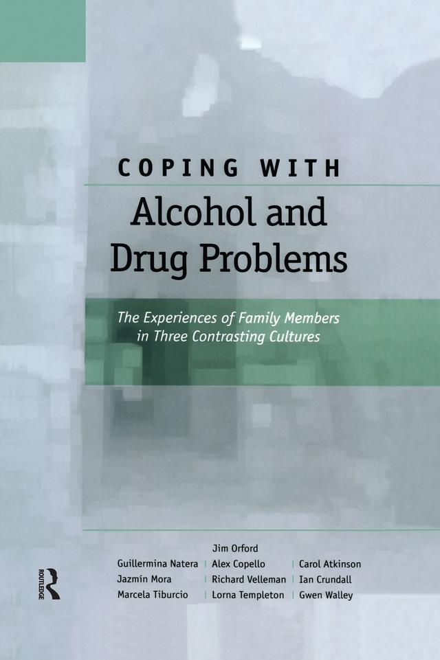 Coping with Alcohol and Drug Problems by Alex Copello, Carol Atkinson, Guillermina Natera, Gwen Walley, Ian Crundall, Jazmin Mora, Jim Orford, Lorna Templeton, Marcela Tiburcio, Richard Velleman