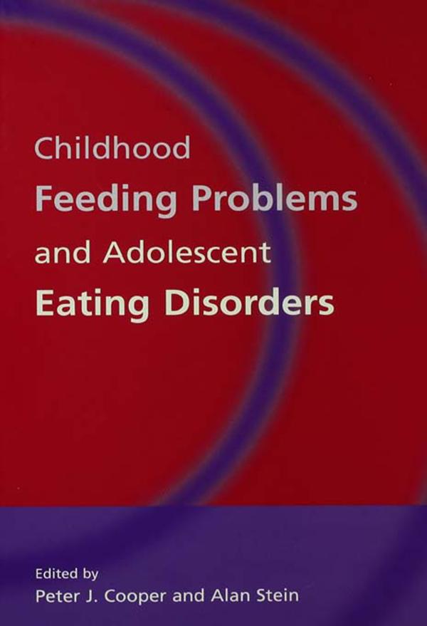 Childhood Feeding Problems and Adolescent Eating Disorders by Alan Stein, Peter J. Cooper