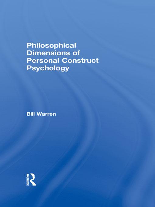Philosophical Dimensions of Personal Construct Psychology by Bill Warren