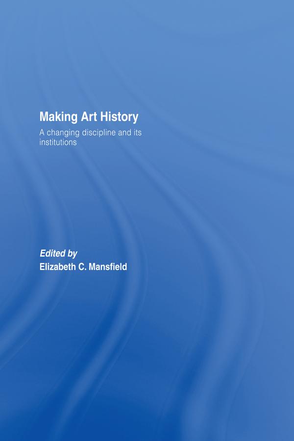 Making Art History by Elizabeth Mansfield