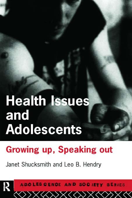 Health Issues and Adolescents by Janet Shucksmith, Leo Hendry