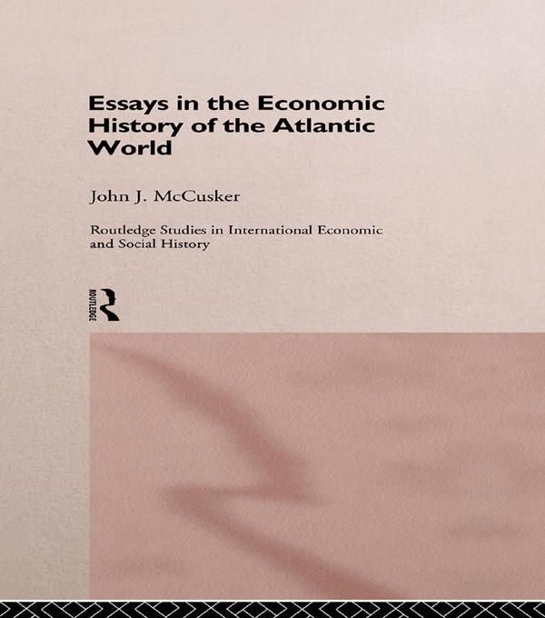 Essays in the Economic History of the Atlantic World by John McCusker