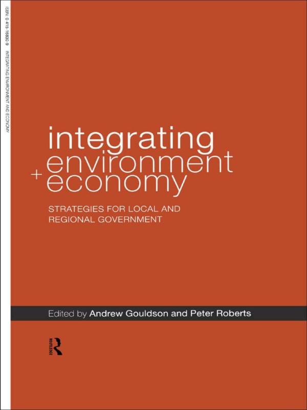 Integrating Environment and Economy by Andrew Gouldson, Peter Roberts