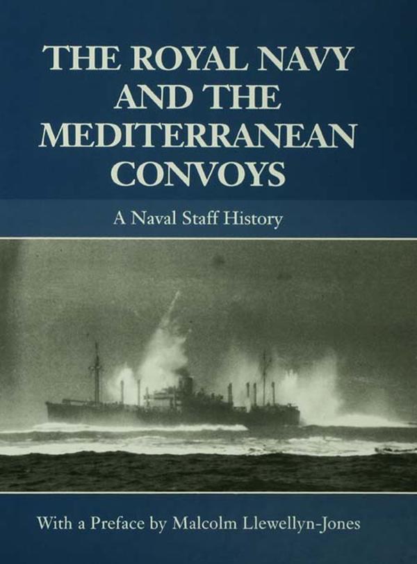 The Royal Navy and the Mediterranean Convoys by Malcolm Llewellyn-Jones