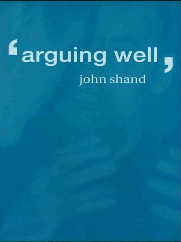 Arguing Well by John Shand