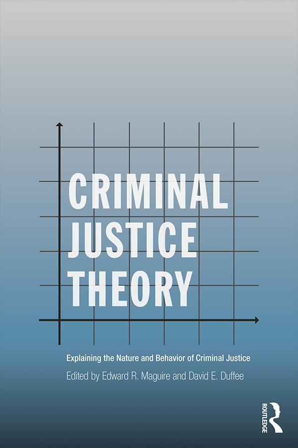 Criminal Justice Theory by David Duffee, Edward Maguire