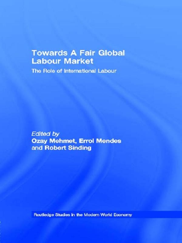 Towards A Fair Global Labour Market by Errol Mendes, Ozay Mehmet, Robert Sinding