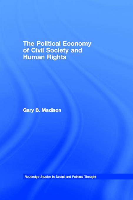 The Political Economy of Civil Society and Human Rights by Gary B. Madison