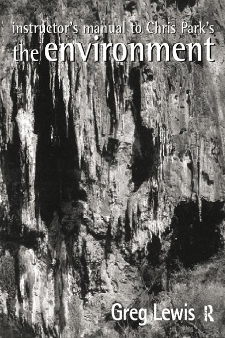 Instructor's Manual to Chris Park's The Environment by Greg Lewis